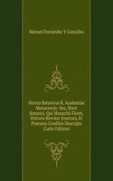 Hortus Botanicus R. Academiae Monacensis: Seu, Horti Botanici, Qui Monachii Floret, Historia Breviter Enarrata, Et Praesens Conditio Descripta (Latin Edition)