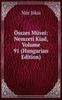 Osszes Muvei: Nemzeti Kiad, Volume 91 (Hungarian Edition)