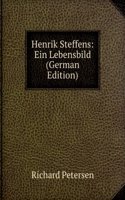 Henrik Steffens: Ein Lebensbild (German Edition)