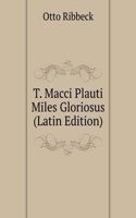 T. Macci Plauti Miles Gloriosus (Latin Edition)