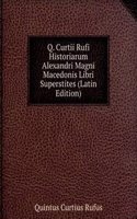 Q. Curtii Rufi Historiarum Alexandri Magni Macedonis Libri Superstites (Latin Edition)