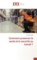 Comment preserver la santé et la securité au travail ?
