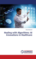 Healing with Algorithms: AI Innovations in Healthcare