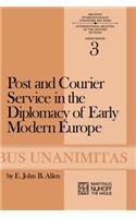 Post and Courier Service in the Diplomacy of Early Modern Europe