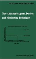 New Anesthetic Agents, Devices and Monitoring Techniques