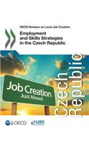 Employment and skills strategies in the Czech Republic: (OECD Reviews on Local Job Creation)