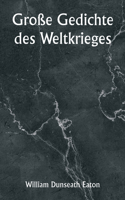 Große Gedichte des Weltkrieges