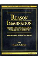 Reason and Imagination: Reflections on Research in Organic Chemistry- Selected Papers of Derek H R Barton