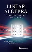 Linear Algebra: Core Topics for the First Course