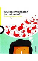 Que Idioma Hablan Los Animales? / What Language Do Animals Speak? (Spanish Edition) 