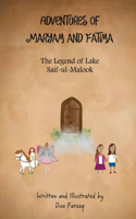 The Legend Of Lake Saif-ul-Malook: (The Adventures of Maryam & Fatima)