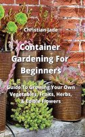 Container Gardening For Beginners