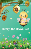 Buzzy the Brave Bee: A Story of Courage and Belief(Paws, Wings, and Antennae)