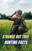Strange But True Hunting Facts
