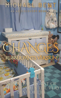 Changes (Rubber Pants Version)