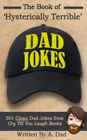 Book of Hysterically Terrible Dad Jokes