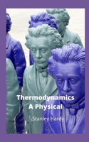 Thermodynamics A Physical