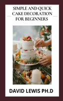 Simple And Quick Cake Decoration For Beginners