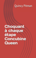 Choquant à chaque étape Concubine Queen