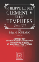 Philippe Le Bel, Clement V Et Les Templiers