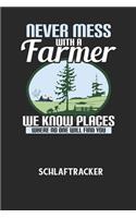 NEVER MESS WITH A FARMER WE KNOW PLACES WHERE NO ONE WILL FIND YOU - Schlaftracker: Arbeitsbuch, um deinen Schlafrhythmus zu dokumentieren und zu verstehen bzw. zu optimieren!