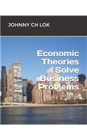 Economic Theories Solve Business Problems