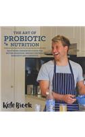The Art Of Probiotic Nutrition