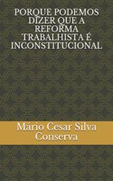 Porque Podemos Dizer Que a Reforma Trabalhista É Inconstitucional