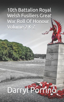 10th Battalion Royal Welsh Fusiliers Great War Roll Of Honour Volume 2 K-Z