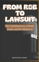 From R&B to Lawsuit: The Unfolding Story of Diddy, Cassie, and the Allegations