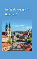 Guide de Voyage À Budapest 2024: Le guide ultime de l'initié pour explorer la riche histoire et les trésors cachés de la captivante capitale hongroise