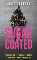 Sugarcoated: Finding Sweet Release from Cravings That Control Us