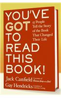You've Got to Read This Book!: 55 People Tell the Story of the Book That Changed Their Life