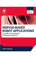 MSP430-Based Robot Applications: A Guide to Developing Embedded Systems