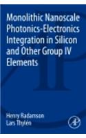 Monolithic Nanoscale Photonics-Electronics Integration in Silicon and Other Group IV Elements