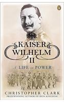 Kaiser Wilhelm II: A Life in Power