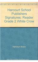 Harcourt School Publishers Signatures: Reader Grade 2 White Crow