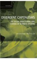 Divergent Capitalisms - The Social Structuring and Change of Business Systems