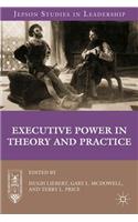 Executive Power in Theory and Practice