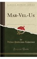 Mar-Vel-Us (Classic Reprint)