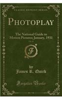 Photoplay, Vol. 39: The National Guide to Motion Pictures; January, 1931 (Classic Reprint)