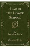 Head of the Lower School (Classic Reprint)