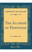 The Alchemy of Happiness (Classic Reprint)