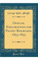 Official Explorations for Paci?c Railroads, 1853-1855 (Classic Reprint)