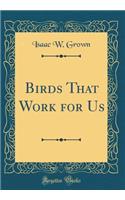 Birds That Work for Us (Classic Reprint)