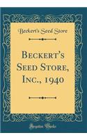 Beckert's Seed Store, Inc., 1940 (Classic Reprint)