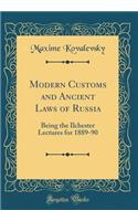 Modern Customs and Ancient Laws of Russia: Being the Ilchester Lectures for 1889-90 (Classic Reprint)