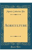 Agriculture (Classic Reprint)