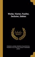 Werke, Vierter, Funfter, Sechster, Siebter