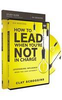 How to Lead When You're Not in Charge Study Guide with DVD